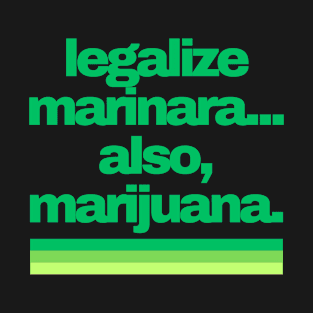 Cannabis Shirts | Funny Cannabis Shirts | Stoner Gifts | 420 Shirts | legalize marinara... also, marijuana T-Shirt