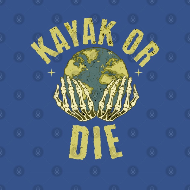 Kayak Or Die by Farm Road Mercantile 