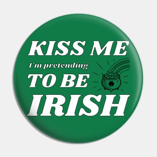 Kiss me I'm pretending to be Irish pot 2 Pin