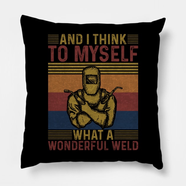 Welding Funny Welder Quotes What A Wonderful Weld Pillow by Visual Vibes