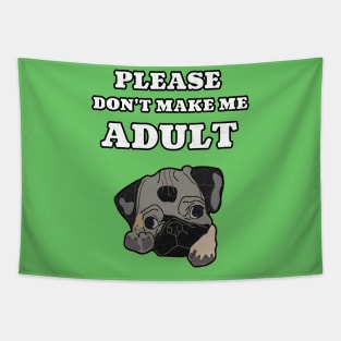 Please Don't Make Me Adult Cute Puppy Kids Gift Tapestry