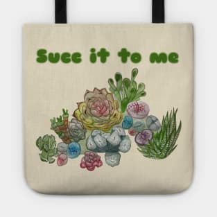 Succ It To Me, Succulents shirt Tote