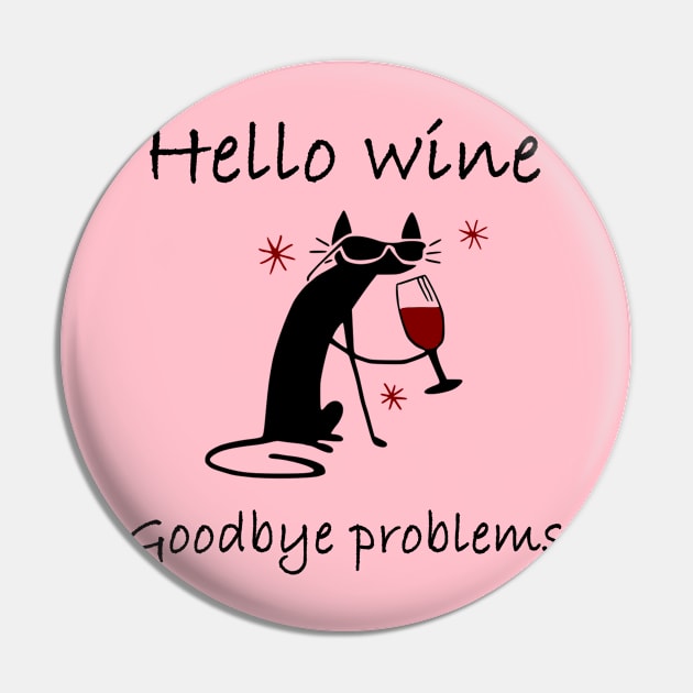 Hello Wine Goodbye Problems Design Pin by Webdango