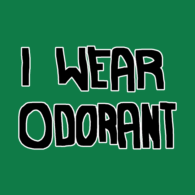 I WEAR ODORANT by EHBURGART