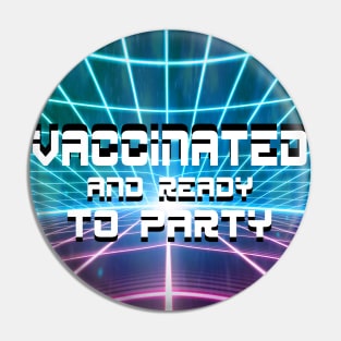 vaccinated and ready to party just vaxxed Pin