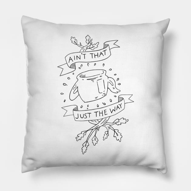 Ain't that just the way otgw greg quote Pillow by OddityArts