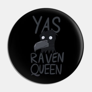 Yas Raven Queen! Pin