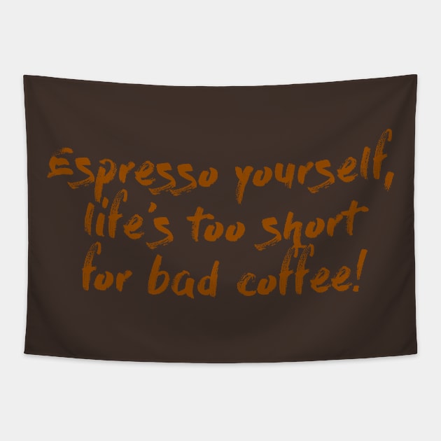 Espresso yourself Tapestry by MATIBAY NA BALABAL