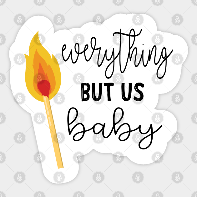 Everything But Us Baby Relationship Goals Sticker Teepublic