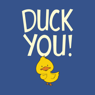 duck you 1 T-Shirt