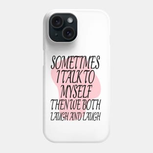 I talk to myself Phone Case