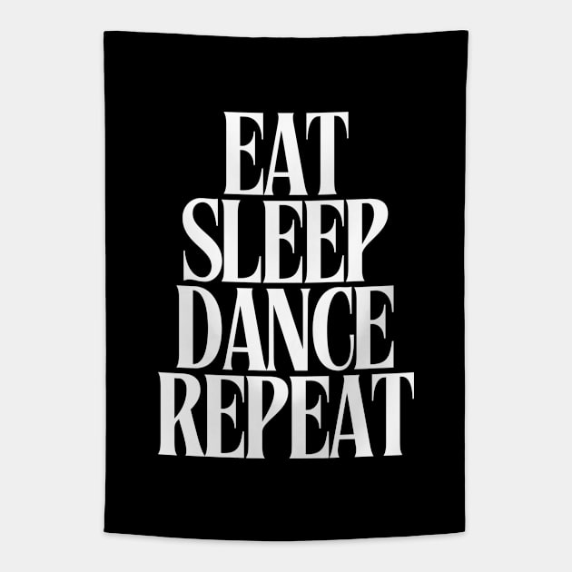 Eat Sleep Dance Repeat Tapestry by TayaDesign