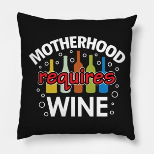 Motherhood Requires WINE for Funny Moms Pillow