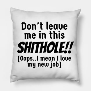 Shithole funny Employee Pillow