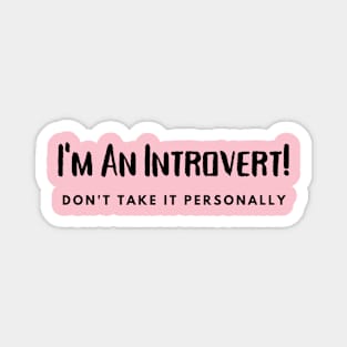 Introvert- Don't take it  Personally Magnet