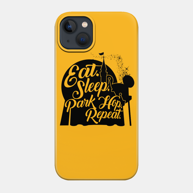 Eat. Sleep. Park Hop. Repeat. - Disney World - Phone Case