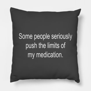 Some People Seriously Push The Limits Of My Medication Pillow