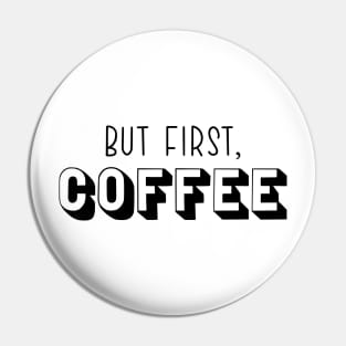 But First, Coffee Pin