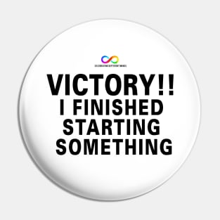 Victory!! I finished starting something Pin