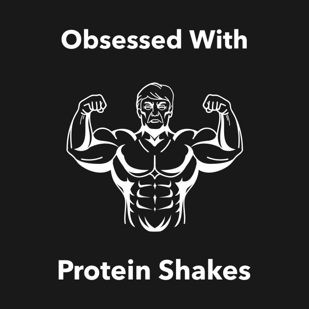 Obsessed With Protein Shakes - Premier Protein Shake Powder Atkins Protein Shakes by Medical Student Tees