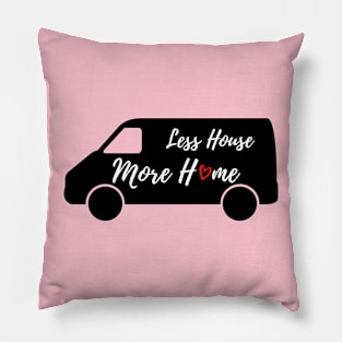 Less House More Home Pillow