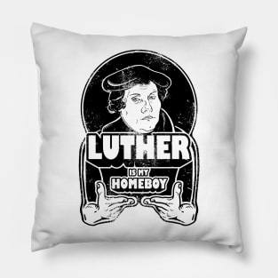 Martin Luther Is My Homeboy Pillow