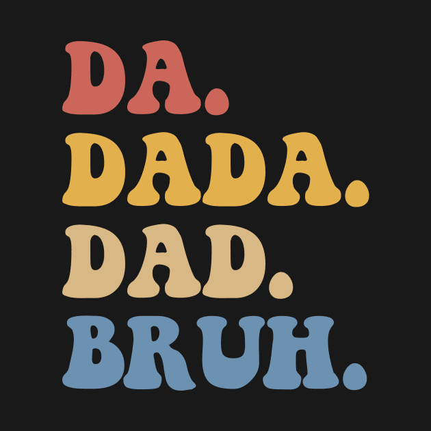 Da Dada Dad Bruh Fathers Day Gift Funny Vintage Groovy by zyononzy