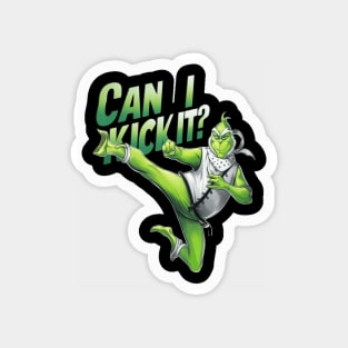 Can I Kick It ? Funny Grinch Kung Fu Magnet