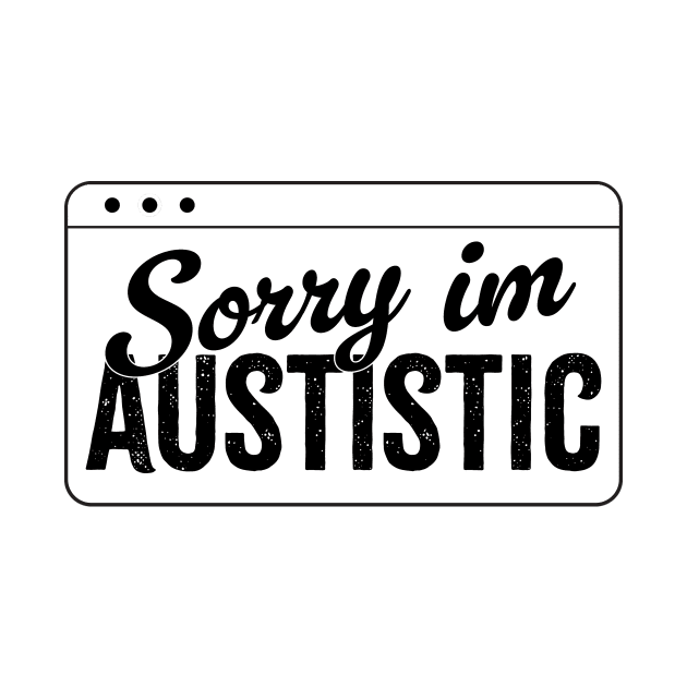 sorry im austistic by Retusafi