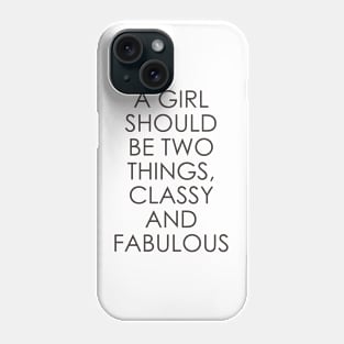 A Girl Should Be Two Things Classy and Fabulous Phone Case