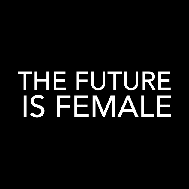 The future is FEMALE by hsf