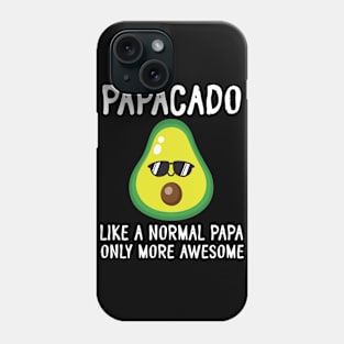 Papacado Like A Normal Papa Only More Awesome Avocado Father Phone Case