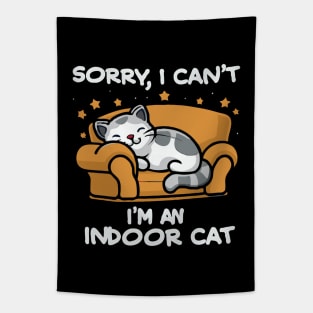 Sorry I Can't I'm An Indoor Cat. Funny Tapestry