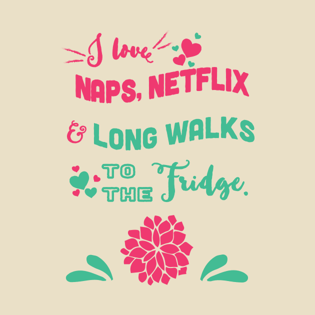 Nap, Netflick & long walk to the fridge - funny by papillon