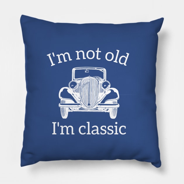 I'm Not Old I'm A Classic Pillow by RedYolk