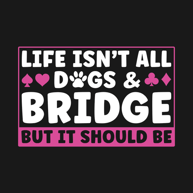 Life isn't all Dogs and Bridge Player Women by Dr_Squirrel