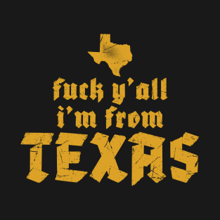 Fuck Yall Im From Texas Vintage T-Shirt