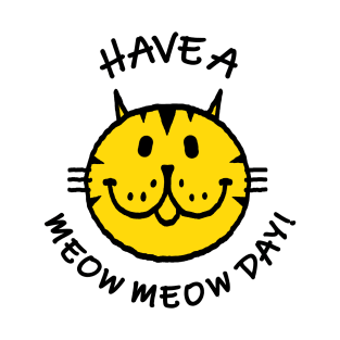 HAVE A MEOW MEOW DAY! tabby cat version T-Shirt