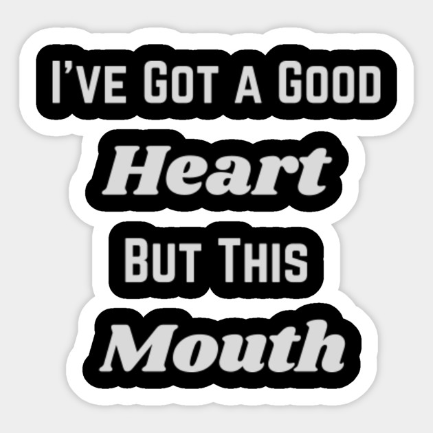I Ve Got A Good Heart But This Mouth Svg Funny Svg Mom Shirt Mom Life Svg Girl Quote Svg Cussing Svg Files For Cricut Silhouette Png Funny Sticker