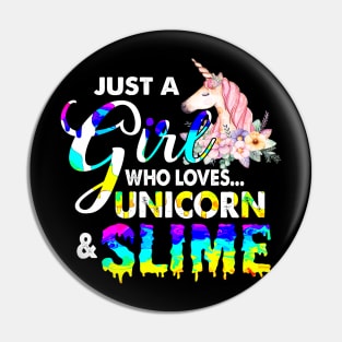 Just A Girl Who Loves Unicorn and Slime shirt Funny Gift Pin