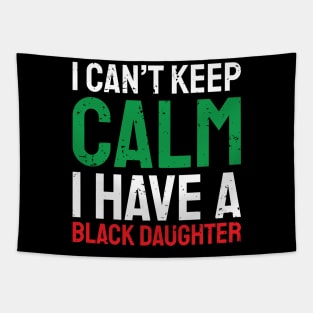 I can't keep calm I have a black daughter, Black History, African American, Afrocentric, Black Culture Tapestry