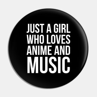 Just A Girl Who Loves Anime And Music Pin