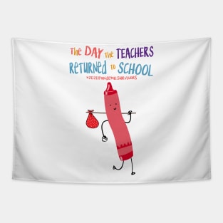 The Day The Teachers Returned To School Crayon Pink Funny Shirt Tapestry