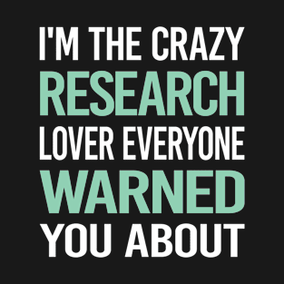 Crazy Lover Research Researcher T-Shirt