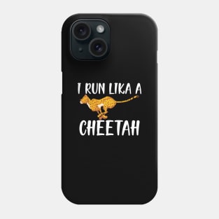 cheetah - I run like a cheetah Phone Case