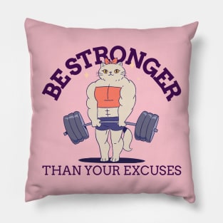 BE STRONGER THAN YOUR EXCUSES Pillow