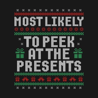 Most Likely To Peek At The Presents Ugly Sweater Theme T-Shirt