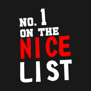 Christmas Humor: no 1 on the NICE LIST T-Shirt