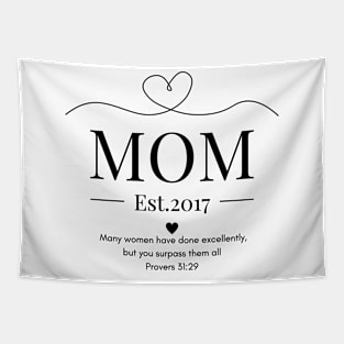 Many Women Have Done Excellently, but You Surpass Them All Mom Est 2017 Tapestry