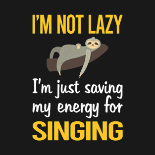 Saving Energy For Singing T-Shirt